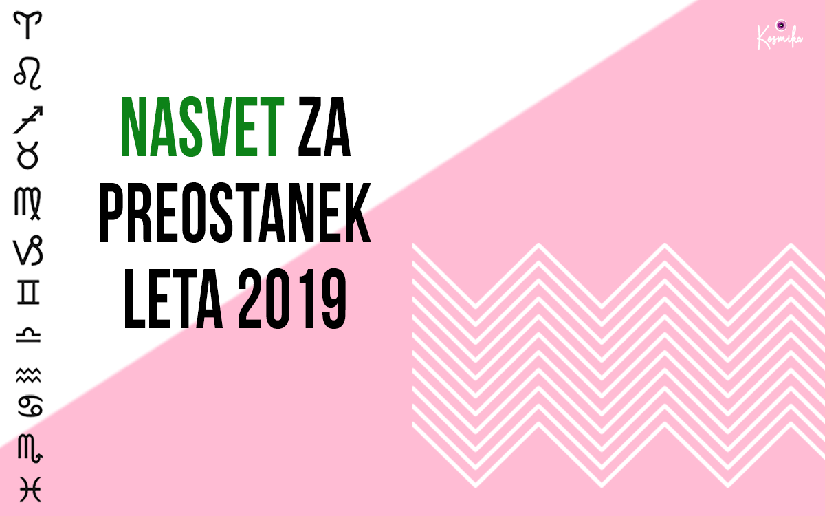 HOROSKOP: Najpomembnejši nasveti za preostanek leta 2019