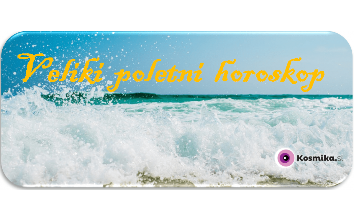 Veliki poletni horoskop